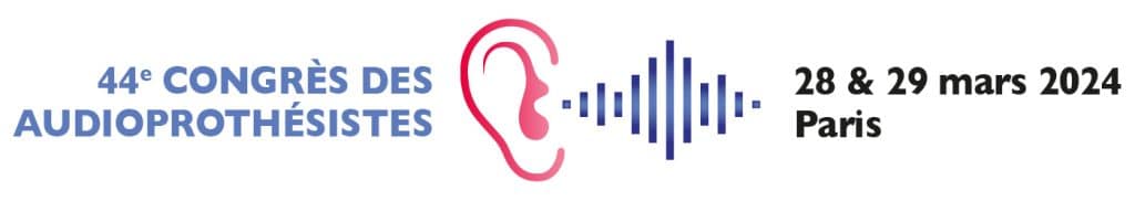44e congrès des audioprothésistes - 28 et 29 mars 2024 - Paris